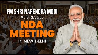 PM Shri Narendra Modi addresses NDA Meeting in New Delhi. #NDAMeeting