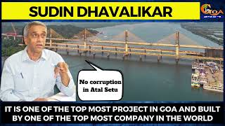 No corruption in Atal Setu: Sudin Dhavalikar