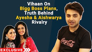 GHKKPM | Vihaan on Bigg Boss Plans, Truth Behind Ayesha & Aishwarya Rivalry Reports