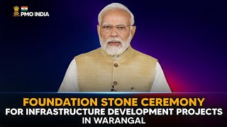 PM Modi's remarks at foundation stone ceremony for infrastructure development projects in Warangal