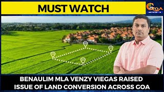 #MustWatch- Benaulim MLA Venzy Viegas raised issue of land conversion across Goa