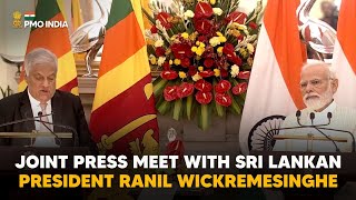 PM Modi's remarks at joint press meet with Sri Lankan President Ranil Wickremesinghe