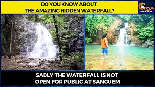 Do you know about the amazing hidden waterfall at Sanguem?