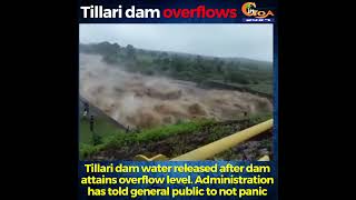 Tillari dam water released after dam attains overflow level.