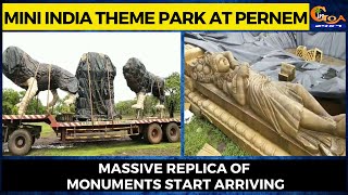 Mini India Theme Park at Pernem. Massive replica of monuments start arriving