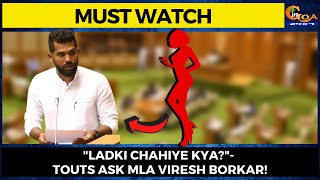 "Ladki Chahiye Kya?"- Touts ask MLA Viresh Borkar!#MustWatch this #HighVoltage speech from Viresh