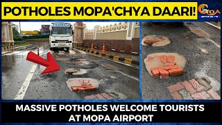 Potholes Mopa'chya daari! Massive potholes welcome tourists at Mopa Airport