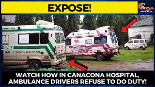 #Expose! Watch how in Canacona hospital, ambulance drivers refuse to do duty!