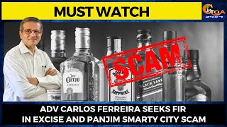 #MustWatch- Adv Carlos Ferreira seeks FIR in excise and Panjim Smarty city scam