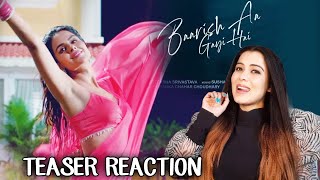 Baarish Aa Gayi Hai Teaser Reaction | Ft. Priyanka Chahar Choudhary