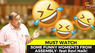 SOME FUNNY MOMENTS FROM ASSEMBLY- feat Ravi Naik!