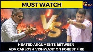 #MustWatch- #HeatedArguments between Adv Carlos & Vishwajit on forest fire