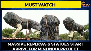 Massive replicas of and statues start arrive for Mini India project. Locals call it Govt's land scam