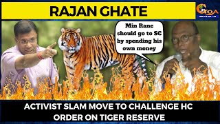 Activist slam move to challenge HC order on tiger reserve.