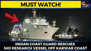 #MustWatch! Indian Coast Guard rescues NIO research vessel off Karwar coast