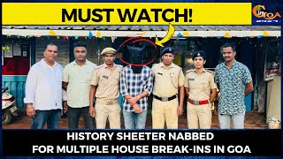 History sheeter nabbed for multiple house break-in-ins in Goa.