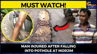 #MustWatch- Man injured after falling into pothole at Morjim