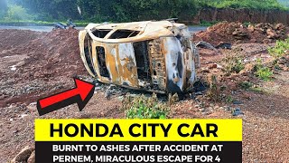 Honda City car burnt to ashes after accident at Malpe, Miraculous escape for passengers. One injured