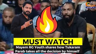 #MustWatch- Mayem RG Youth shares how Tukaram Parab takes all the decision by himself
