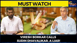 Viresh Borkar calls Sudin Dhavalikar, a liar!