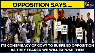 Its conspiracy of Govt to suspend opposition as they feared we will expose them: Opposition