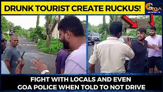 Drunk tourist who couldn't even stand create ruckus! Fight with locals and even Goa Police