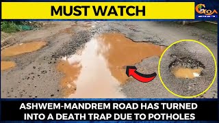 #MustWatch- Ashwem-Mandrem road has turned into a death trap due to potholes