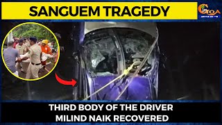 Sanguem #Tragedy- Third body of the driver Milind Naik recovered