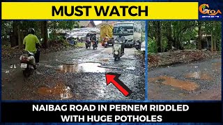 #MustWatch! Naibag road in Pernem riddled with huge potholes