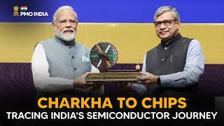 From Charkha to Chips- Tracing India's Semiconductor Journey - PM Modi at SemiconIndia Exhibition