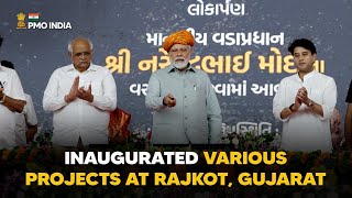 Prime Minister Narendra Modi inaugurates various projects at Rajkot, Gujarat