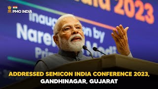 PM Narendra Modi addresses Semicon India Conference 2023, Gandhinagar, Gujarat