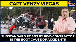 Substandard Roads by PWD Contractor is the Root cause of accidents: Capt Venzy Viegas