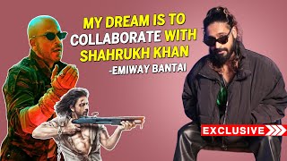 My Dream Is To Collaborate With Shahrukh Khan | Emiway Bantai
