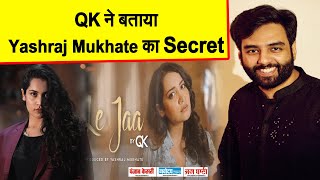 QK ने बताया Yashraj Mukhate का Secret, कहा - लोगों को नहीं होगा विश्वास#QK