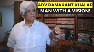 Adv Ramakant Khalap: Man with a vision!