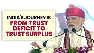 India's journey isfrom Trust Deficit to Trust Surplus