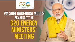 PM Shri Narendra Modi's remarks at the G20 Energy Ministers' Meeting #g20summit2023
