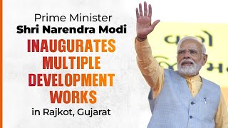 PM Shri Narendra Modi inaugurates multiple development works in Rajkot, Gujarat #ModiRajkot