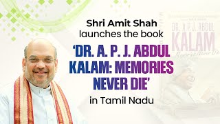 LIVE: Shri Amit Shah launches 'Dr APJ Abdul Kalam: Memories Never Die’ book in Rameswaram