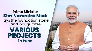 Live : PM Shri Narendra Modi lays the foundation stone and inaugurates various projects in Pune