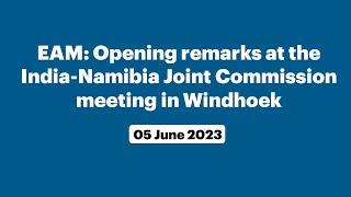 EAM: Opening remarks at the India-Namibia Joint Commission meeting in Windhoek