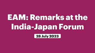 EAM: Remarks at the India-Japan Forum 2023