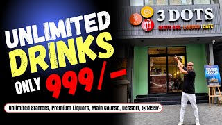 3 Dots Bar Vlog | 999/- Unlimited Drinks | Kolkata's Best Bar | @Cocktailsindia