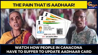 The pain that is Aadhaar! Watch how people in Canacona have to suffer to update Aadhaar card