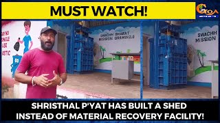 Shristhal p'yat has built a shed instead of Material Recovery Facility!