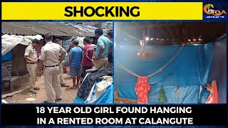 #Shocking- 18 year old girl found hanging in a rented room at Calangute