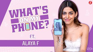 What's On My Phone with Alaya F | Hottest selfie, weird pictures, all phone secrets