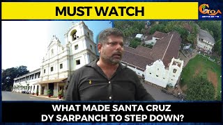 #MustWatch- What made Santa Cruz dy sarpanch to step down?
