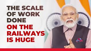 The scale of work done on the Railways is huge | PM Modi | Railway Tracks